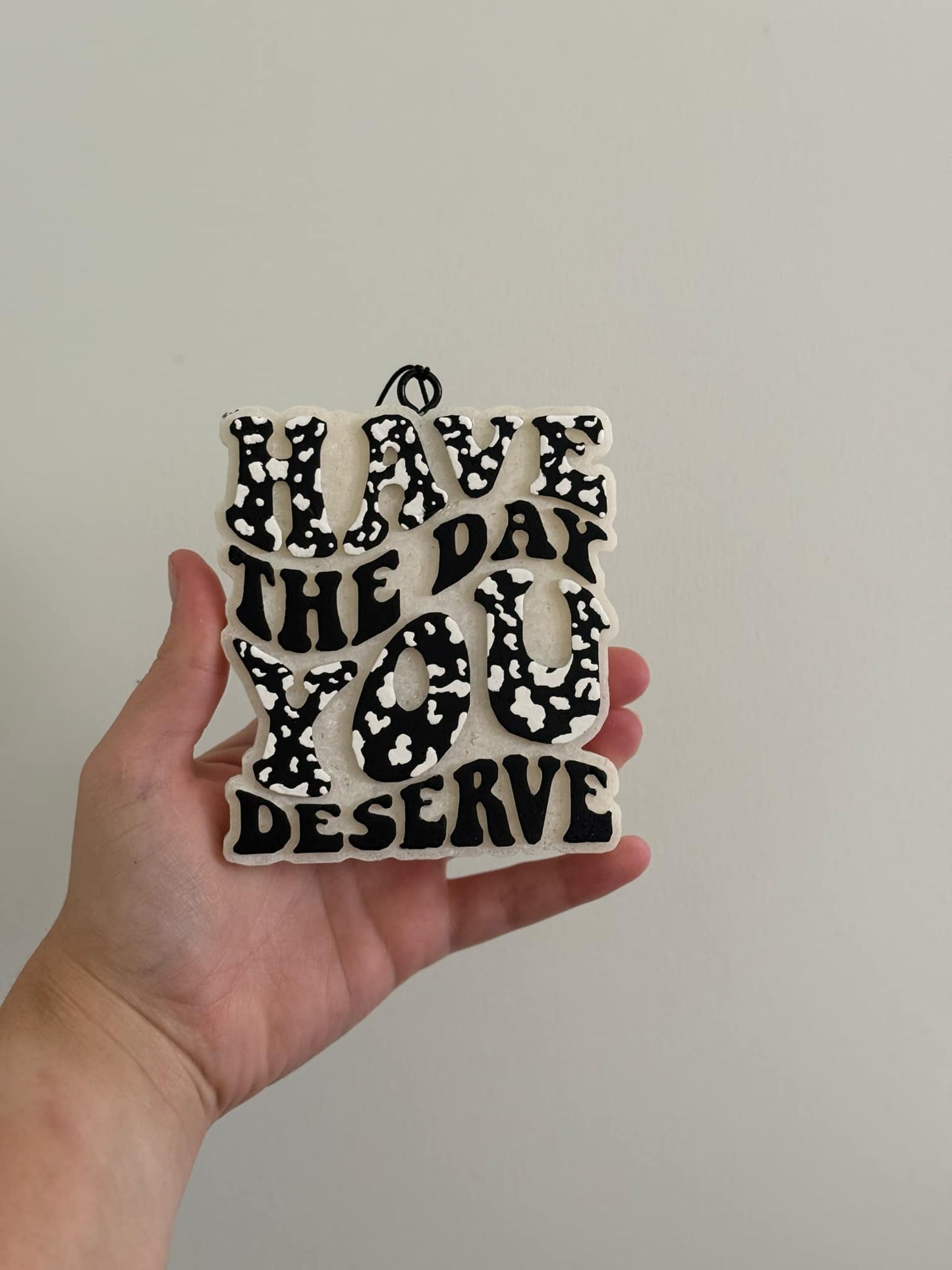 Have the Day You Deserve