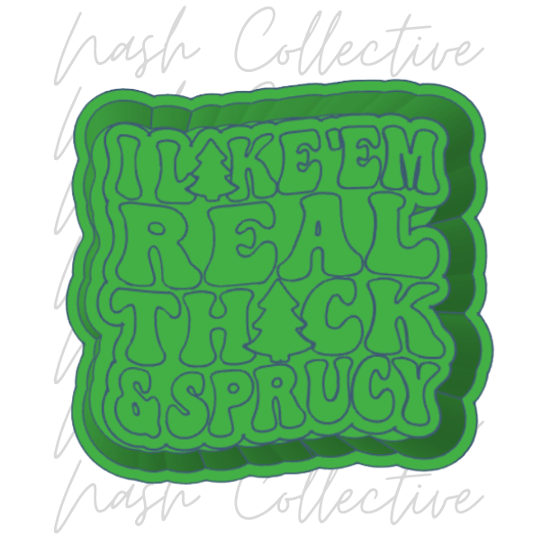 Thick & Sprucy